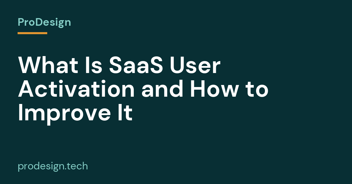 What Is SaaS User Activation and How to Improve It